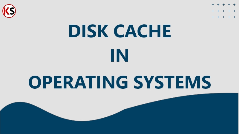 What is Disk Cache in Operating Systems