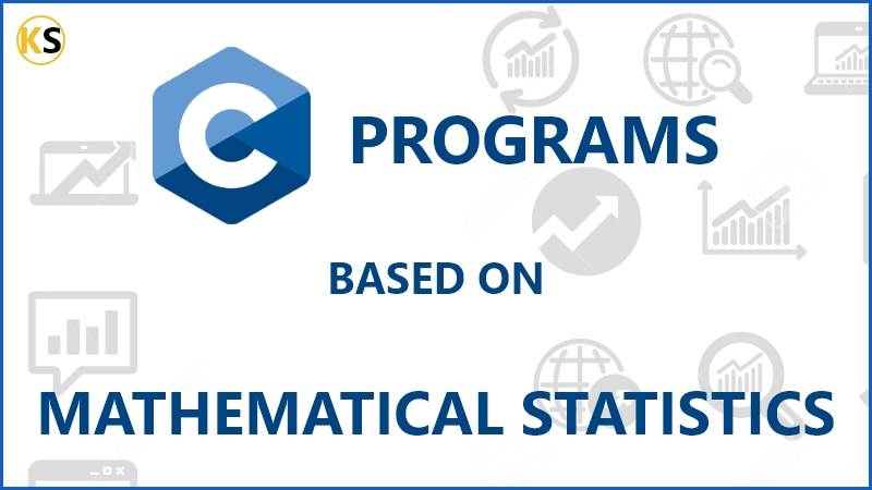 Simple C Programs Based on the Mathematical Statistics