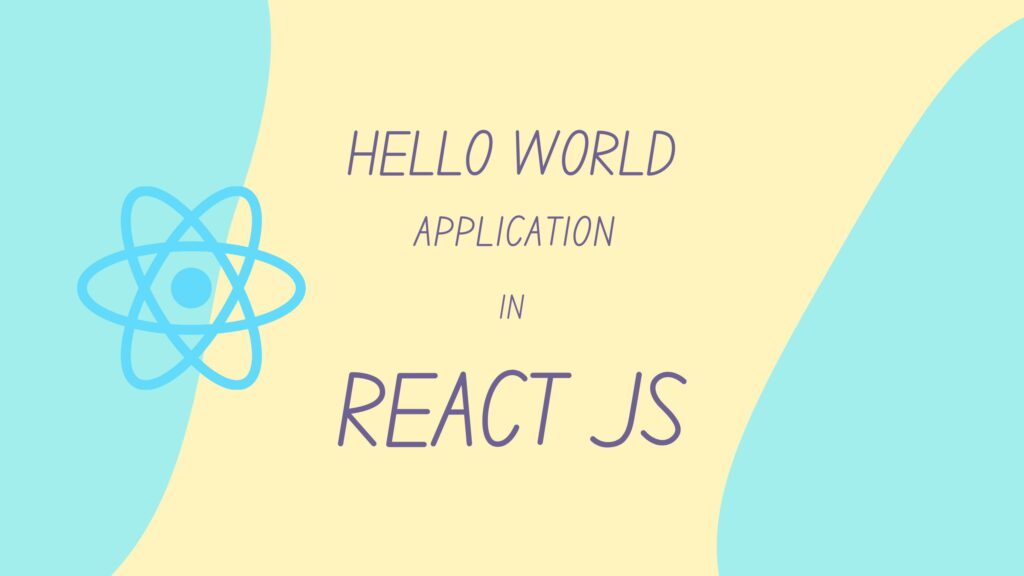 How to Create Your First ReactJS App Hello World Example