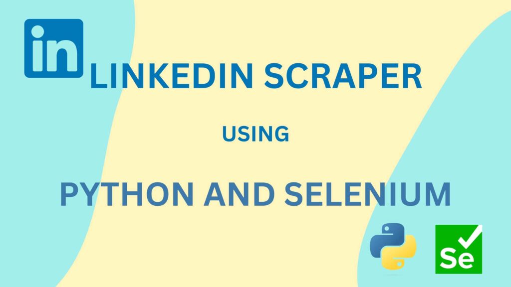 LinkedIn Scraper using Python and Selenium