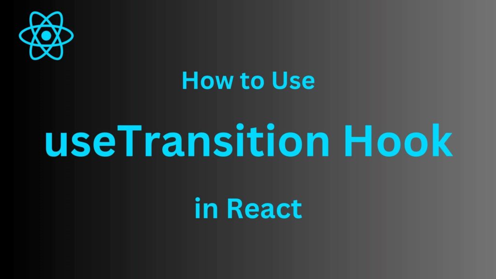 how-to-use userransition-hook-in-react