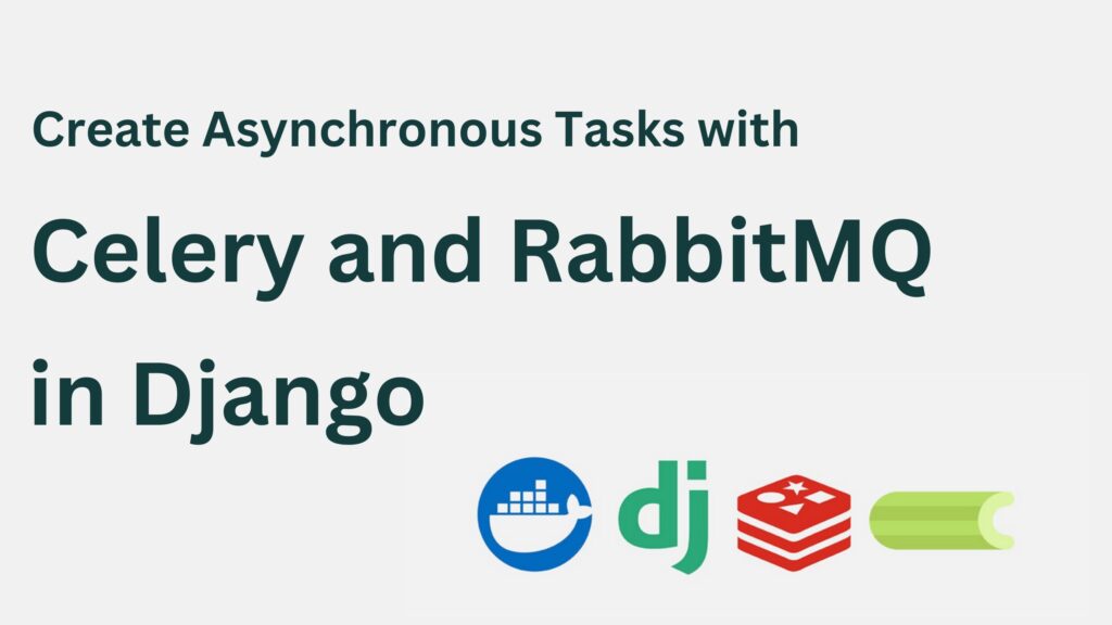 how-to-create-asynchronous-tasks-in-django-with-celery-rabbitmq